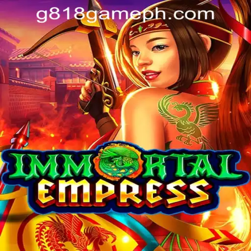 ImmortalEmpress: A Dive into G818 Game PH Casino's New Sensation